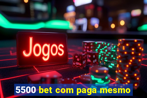 5500 bet com paga mesmo